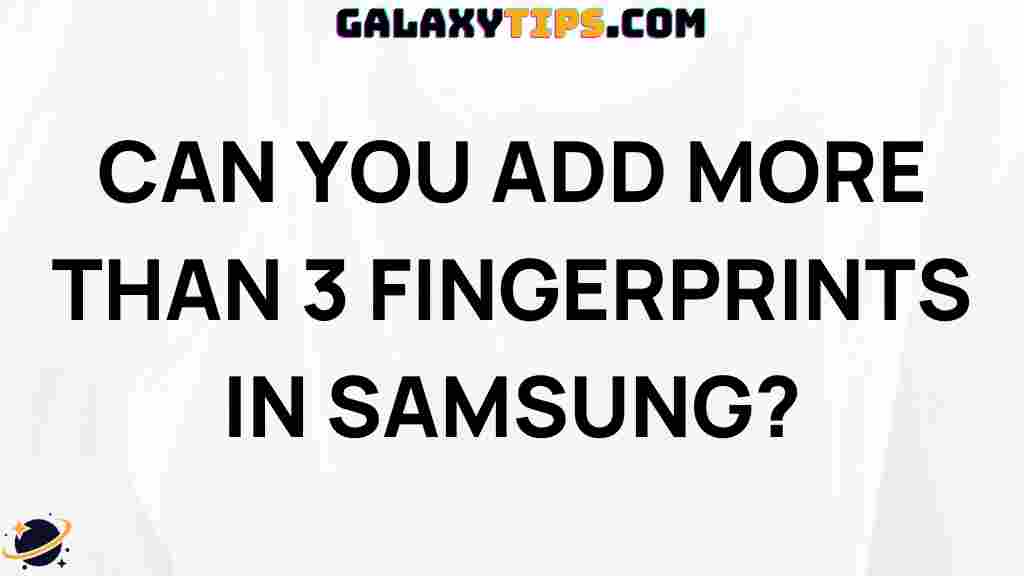 can-you-add-more-than-3-fingerprints-in-samsung