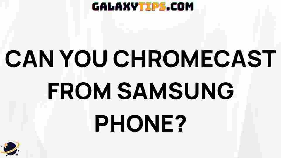 can-you-chromecast-from-samsung-phone