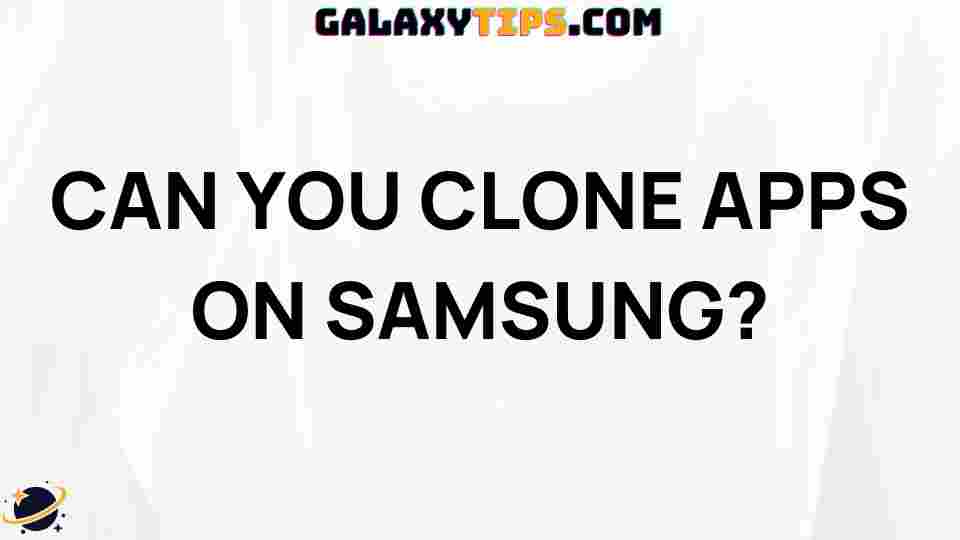 can-you-clone-apps-on-samsung