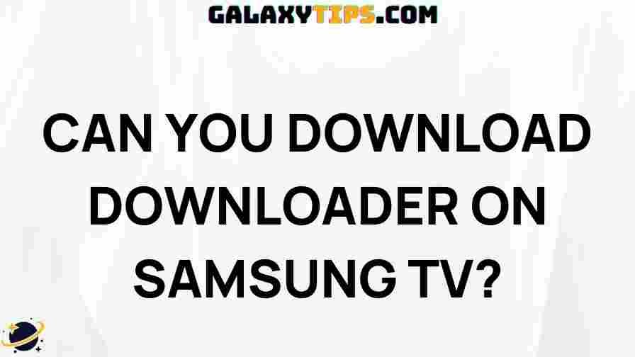 can-you-download-downloader-on-samsung-tv