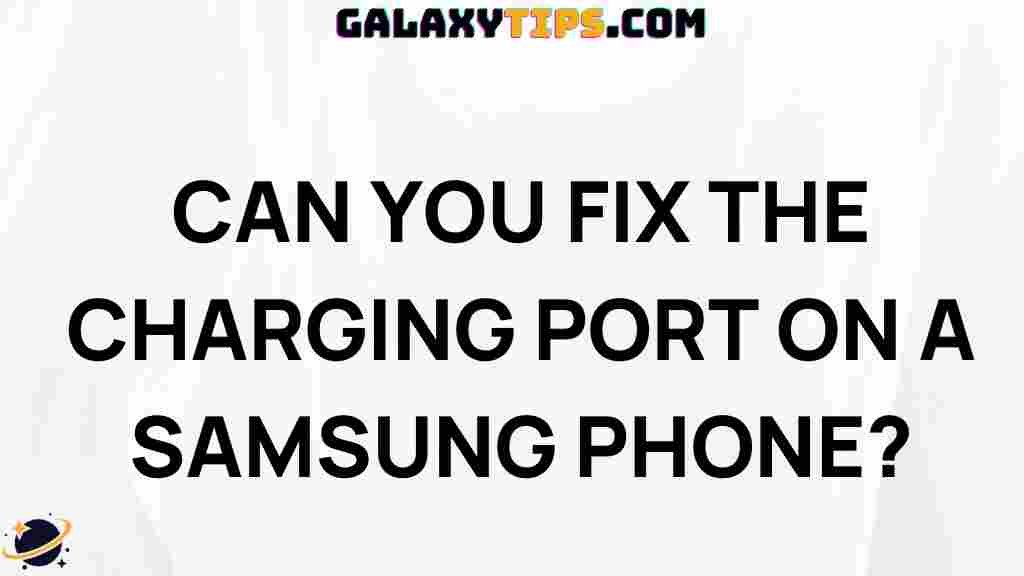 fix-samsung-phone-charging-port