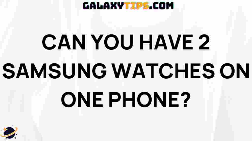 connect-two-samsung-watches-to-one-phone