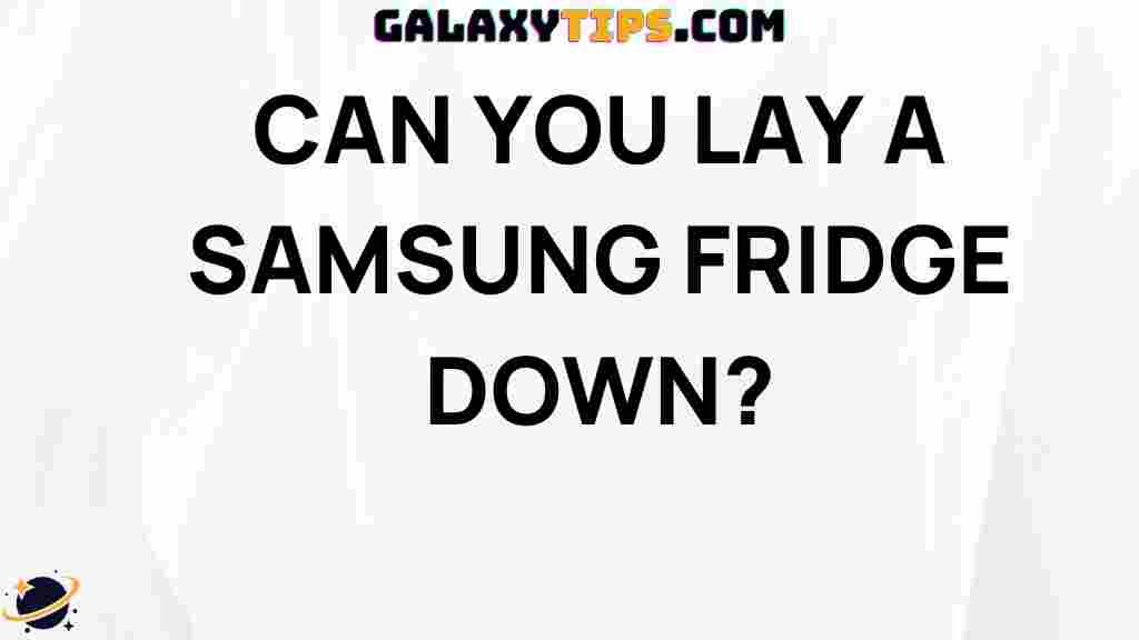 can-you-lay-samsung-fridge-down