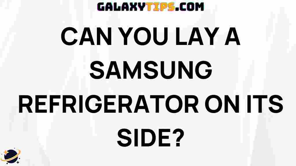 can-you-lay-a-samsung-refrigerator-on-its-side