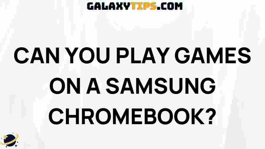 can-you-play-games-on-a-samsung-chromebook