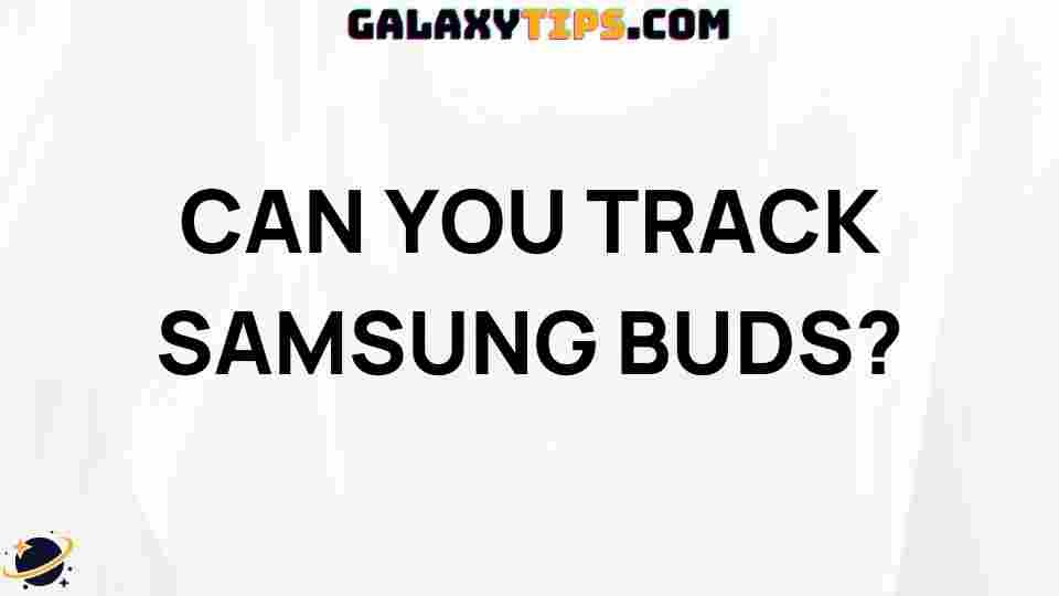 can-you-track-samsung-buds