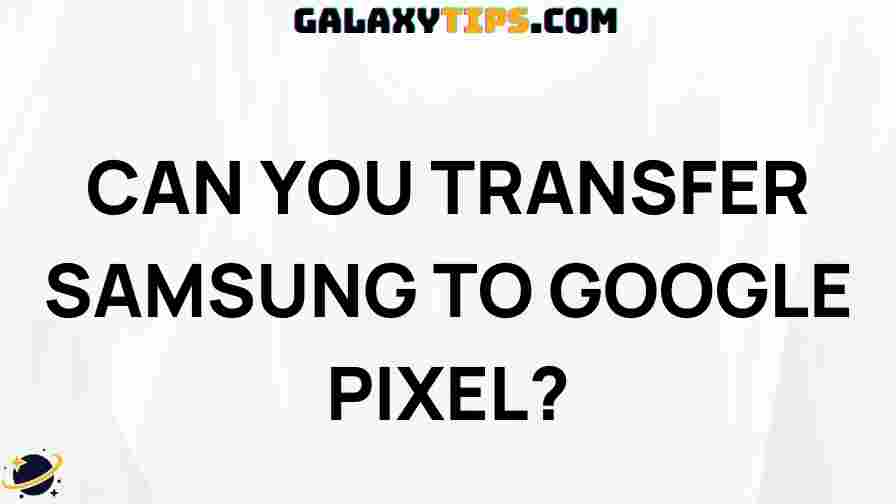 transfer-samsung-google-pixel
