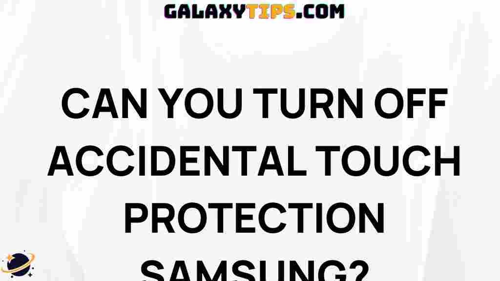 turn-off-accidental-touch-protection-samsung