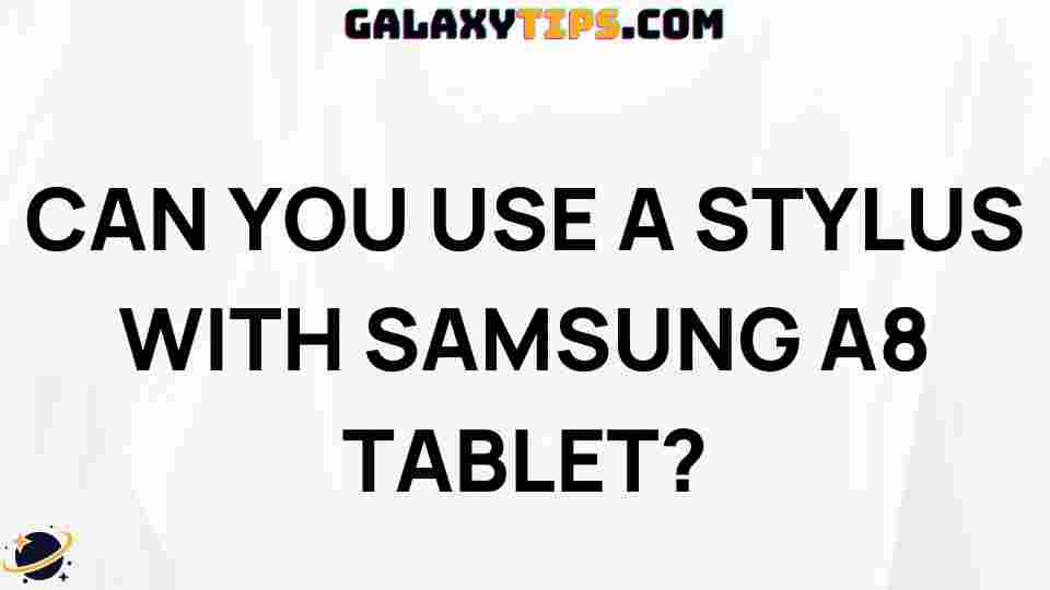 ultimate-guide-using-stylus-samsung-a8-tablet
