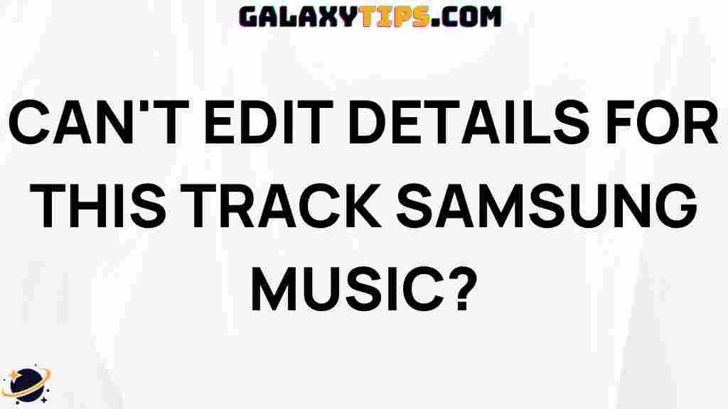 cant-edit-details-samsung-music