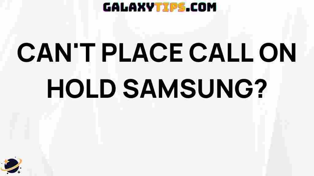 cant-place-call-on-hold-samsung