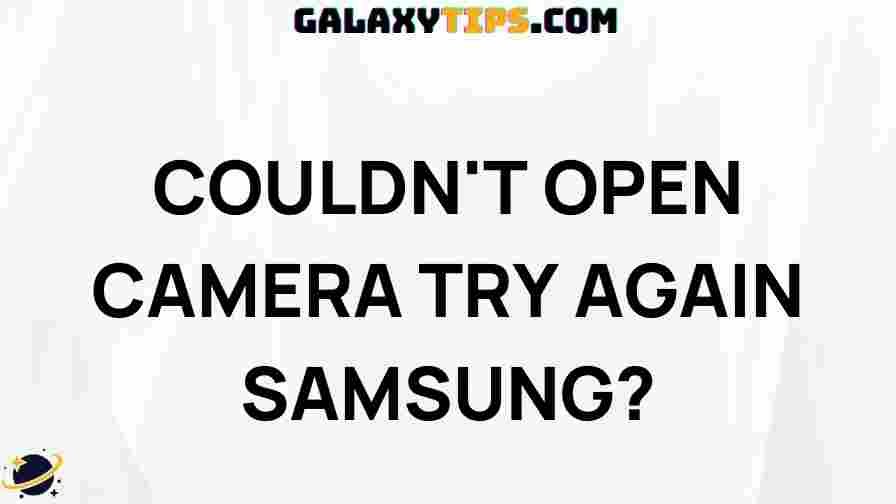 troubleshooting/couldnt-open-camera-samsung