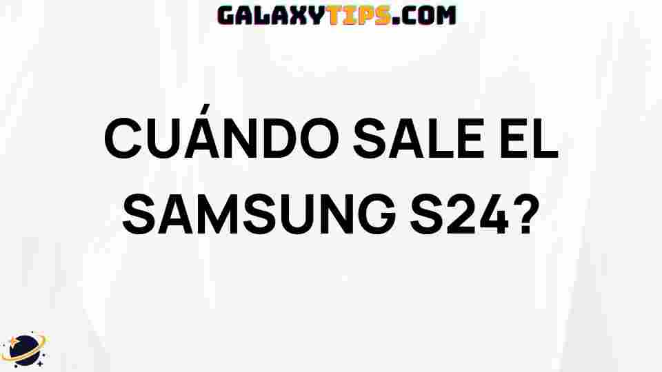 when-samsung-s24-release