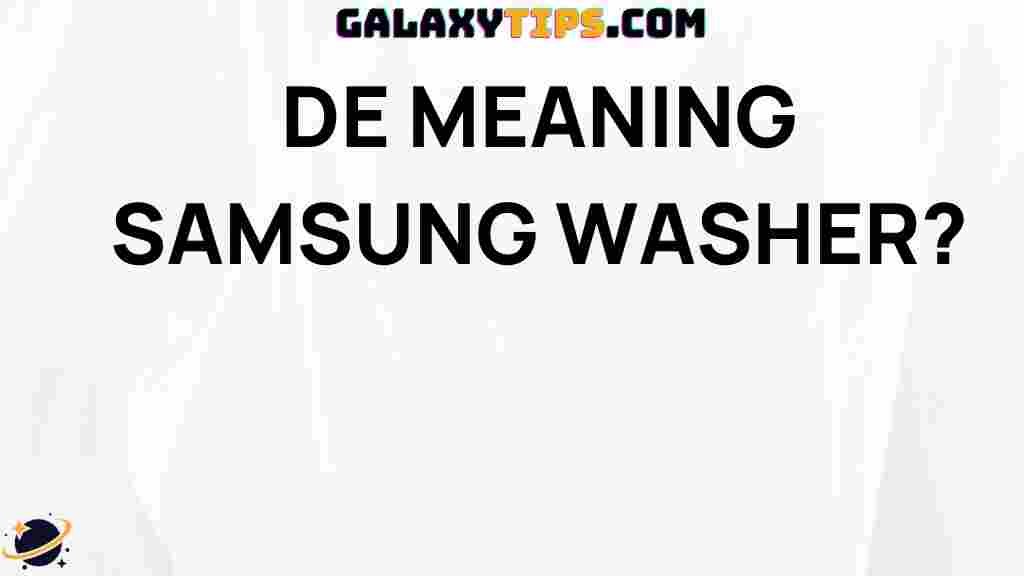 ultimate-guide-understanding-de-meaning-samsung-washer