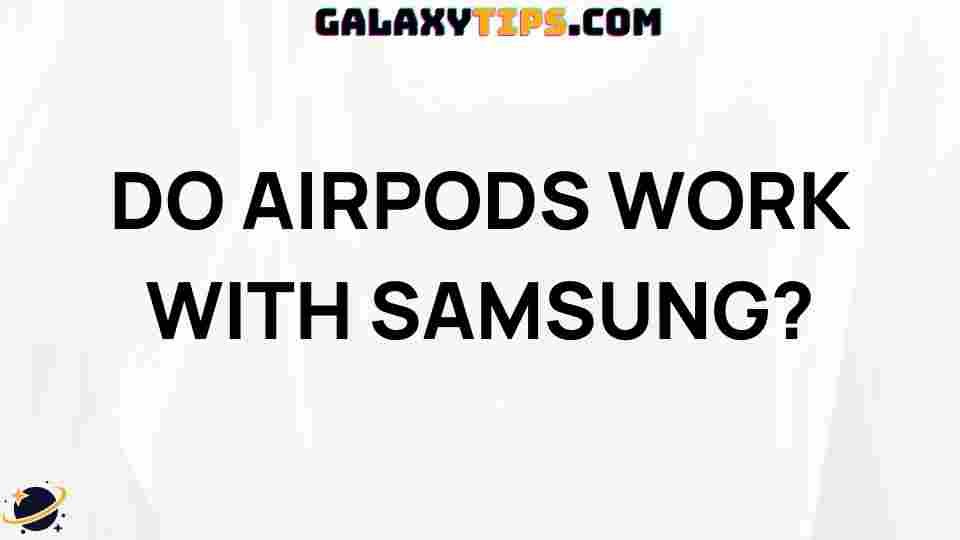 airpods-samsung-compatibility-guide