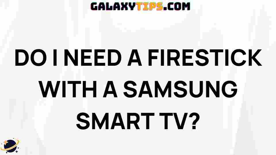 do-i-need-a-firestick-with-a-samsung-smart-tv
