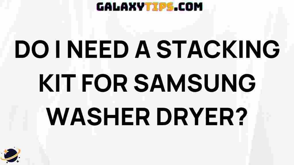 ultimate-guide-stacking-kits-samsung-washer-dryer