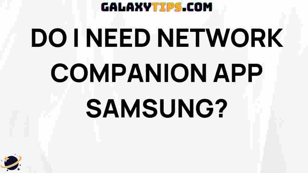 ultimate-guide-samsung-network-companion