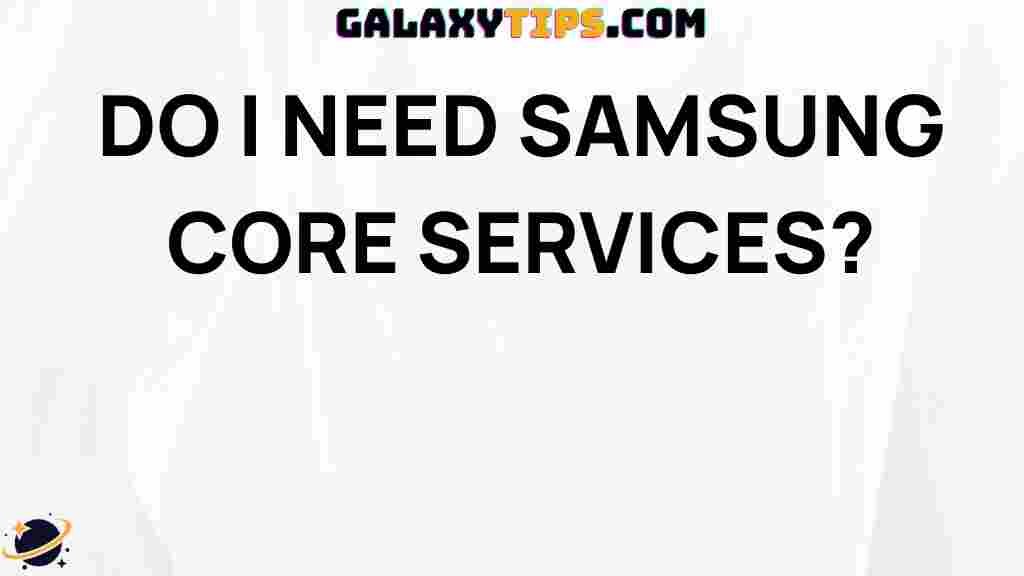 do-i-need-samsung-core-services