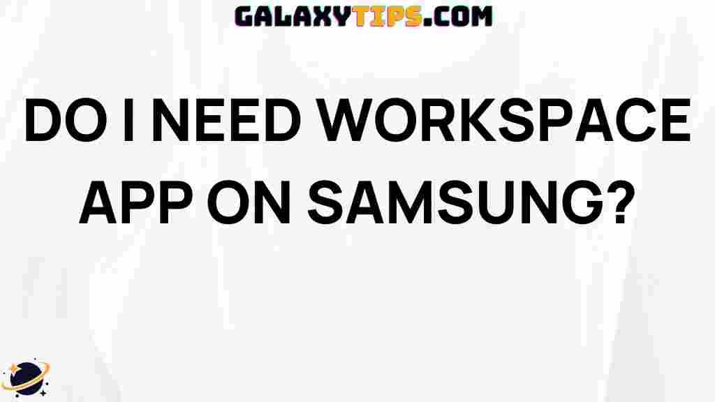 do-i-need-workspace-app-on-samsung