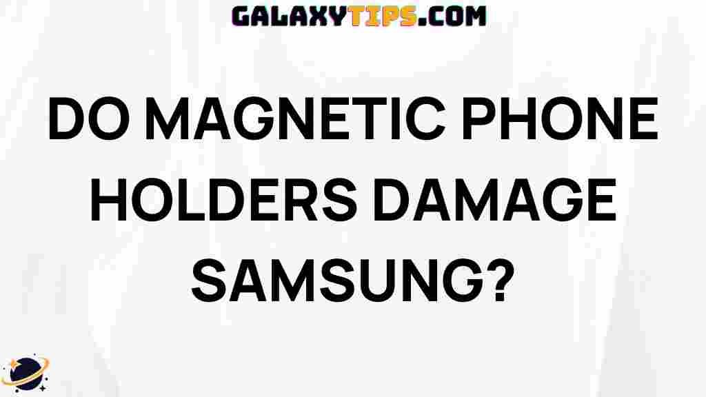 do-magnetic-phone-holders-damage-samsung