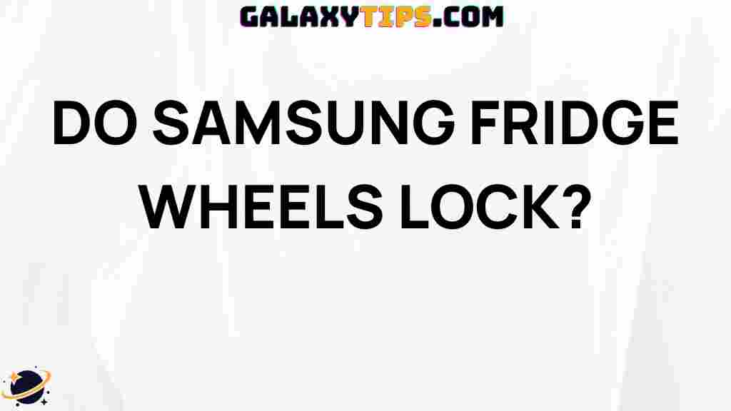 samsung-fridges-locking-wheels