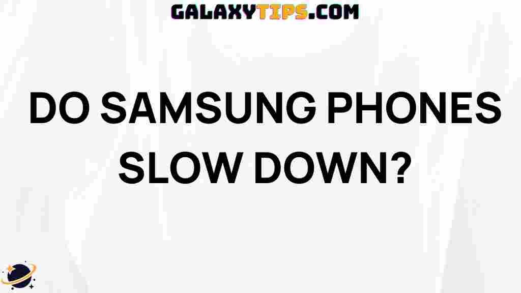 do-samsung-phones-slow-down