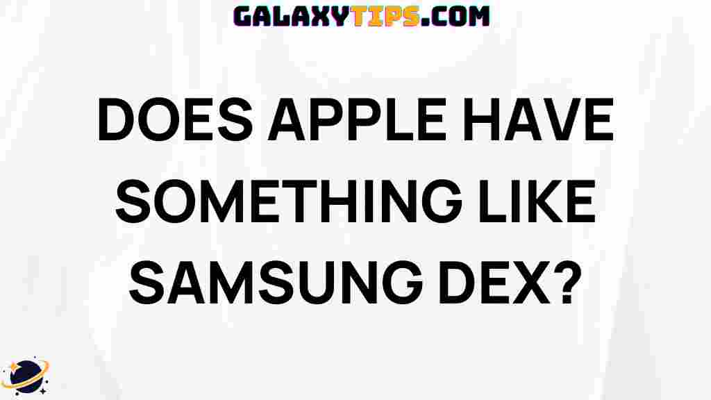 does-apple-have-samsung-dex-equivalent