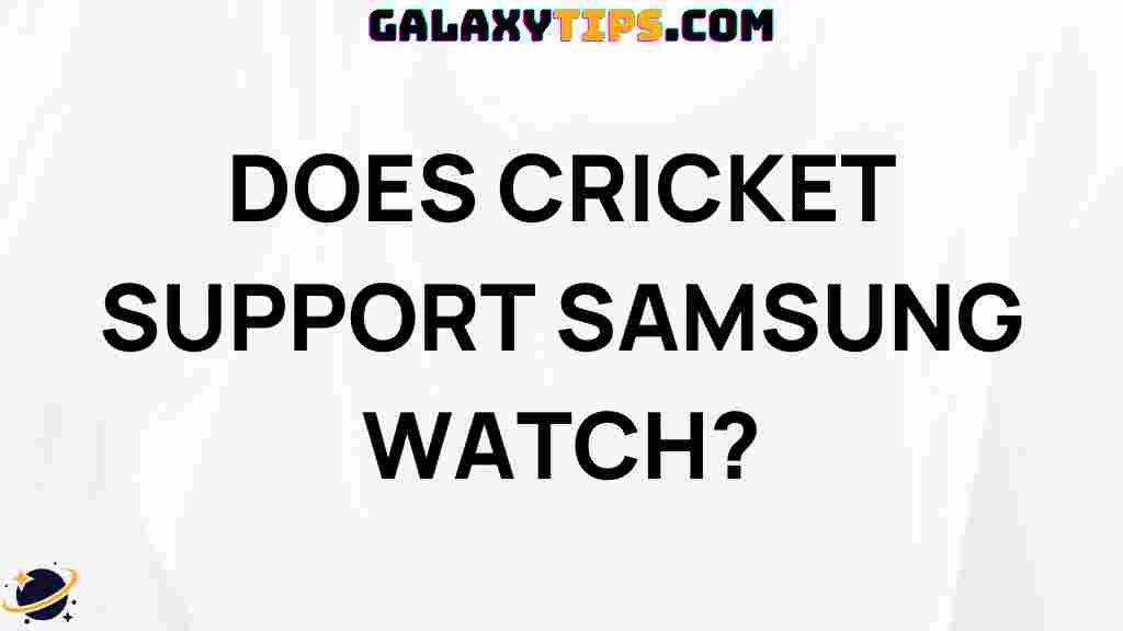 ultimate-guide-cricket-support-samsung-watch