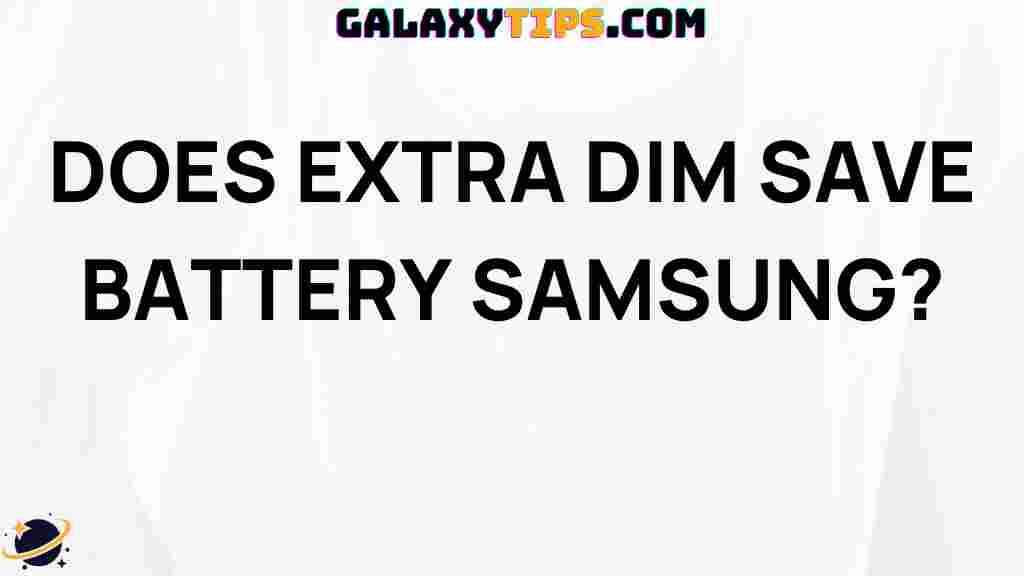 does-extra-dim-save-battery-samsung