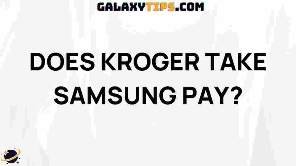 does-kroger-take-samsung-pay