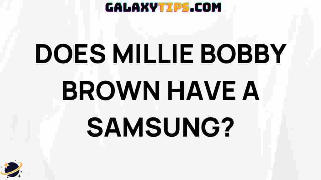 millie-bobby-brown-samsung-connection