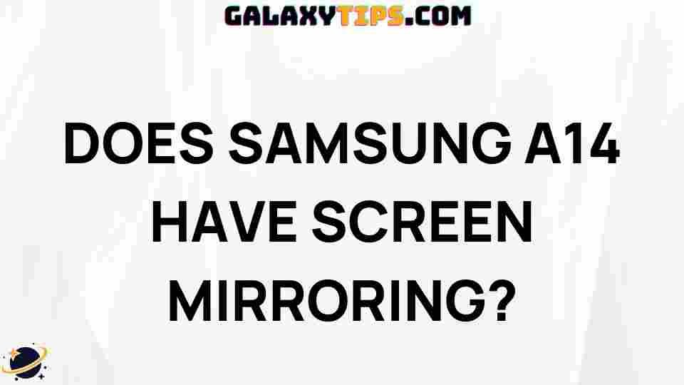 does-samsung-a14-support-screen-mirroring