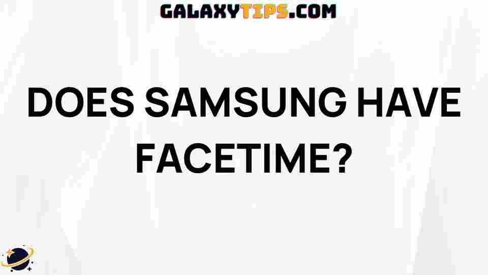 does-samsung-have-facetime