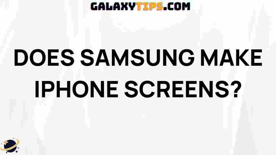 samsung-make-iphone-screens