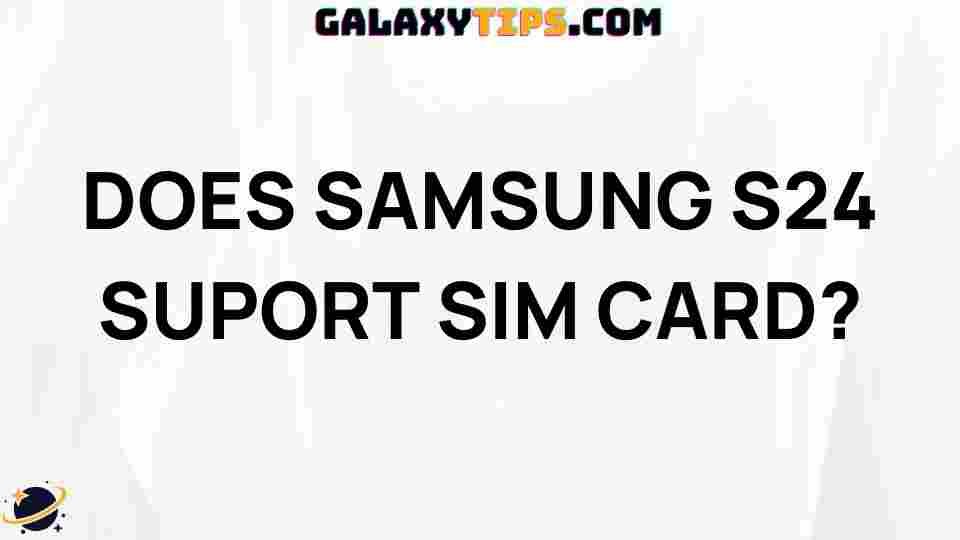 samsung-s24-sim-card-support