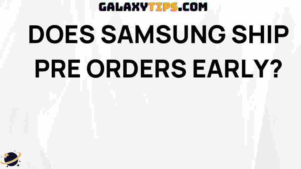 does-samsung-ship-pre-orders-early