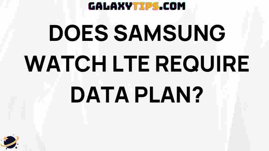 does-samsung-watch-lte-require-data-plan