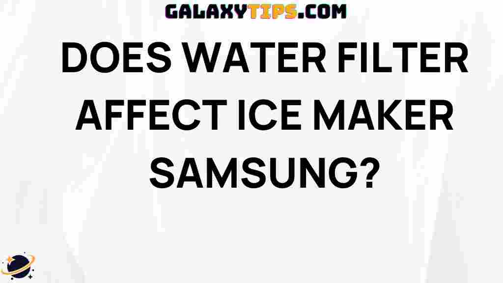 does-water-filter-affect-ice-maker-samsung