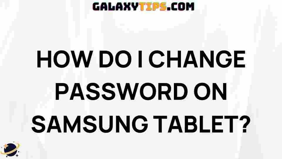 ultimate-guide-changing-password-samsung-tablet