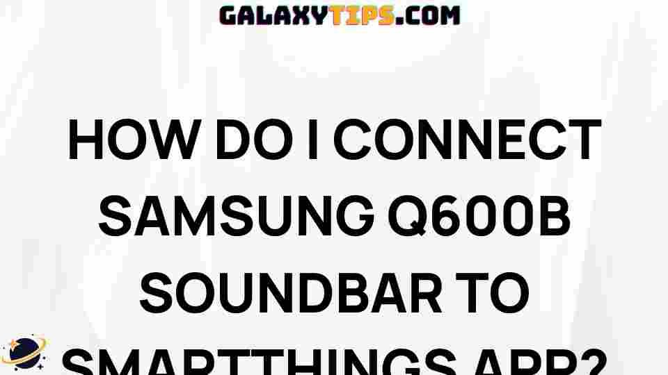 samsung-q600b-soundbar-smartthings-setup