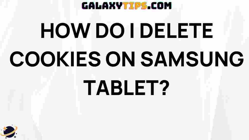 how-to-delete-cookies-on-samsung-tablet