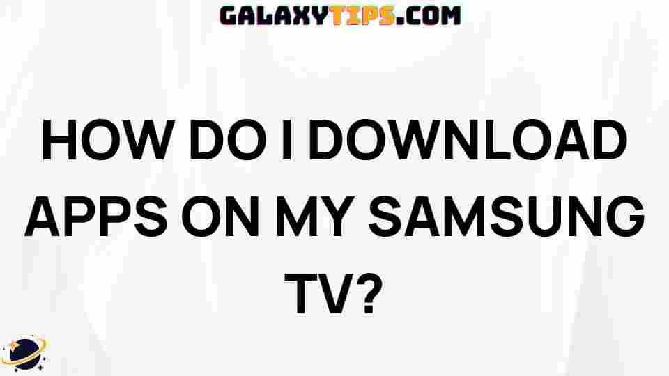ultimate-guide-downloading-apps-samsung-tv