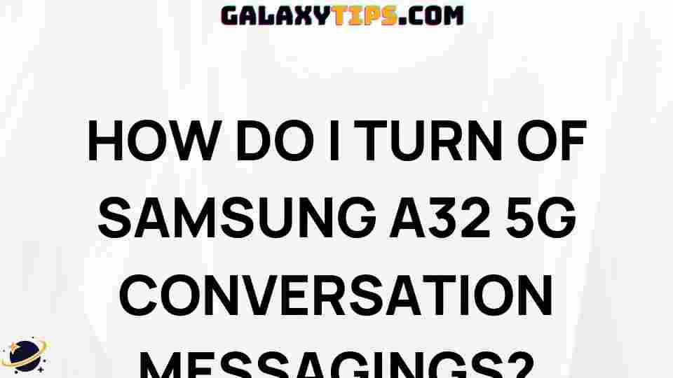 samsung-a32-5g-turn-off-conversation-messaging