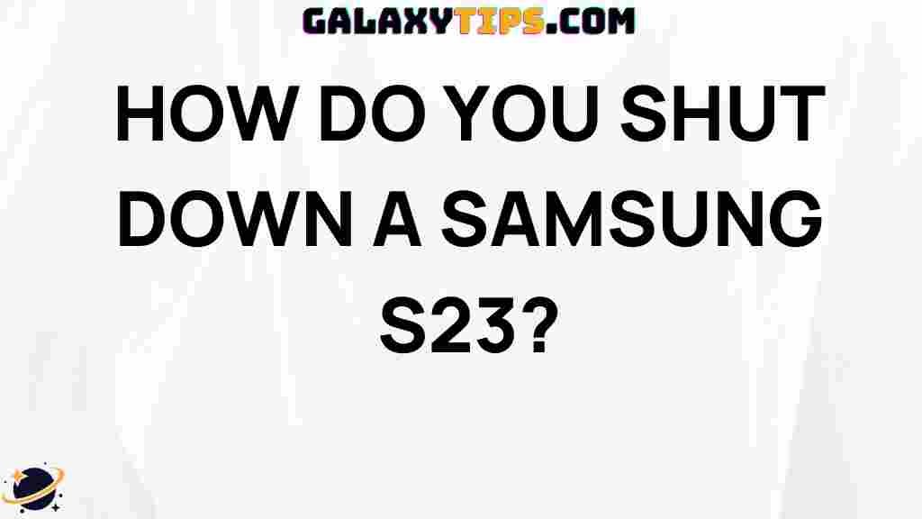 ultimate-samsung-s23-shutdown-guide