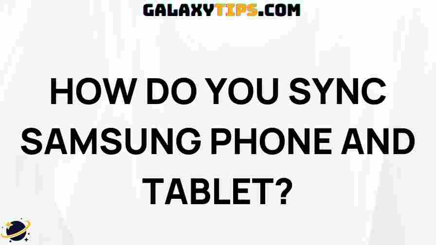 how-to-sync-samsung-phone-tablet