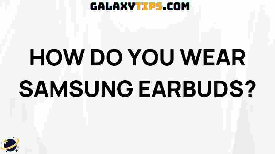 how-to-wear-samsung-earbuds