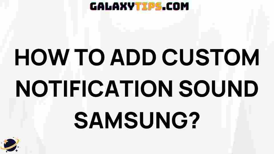 ultimate-guide-adding-custom-notification-sound-samsung