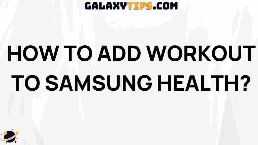 ultimate-guide-adding-workout-to-samsung-health