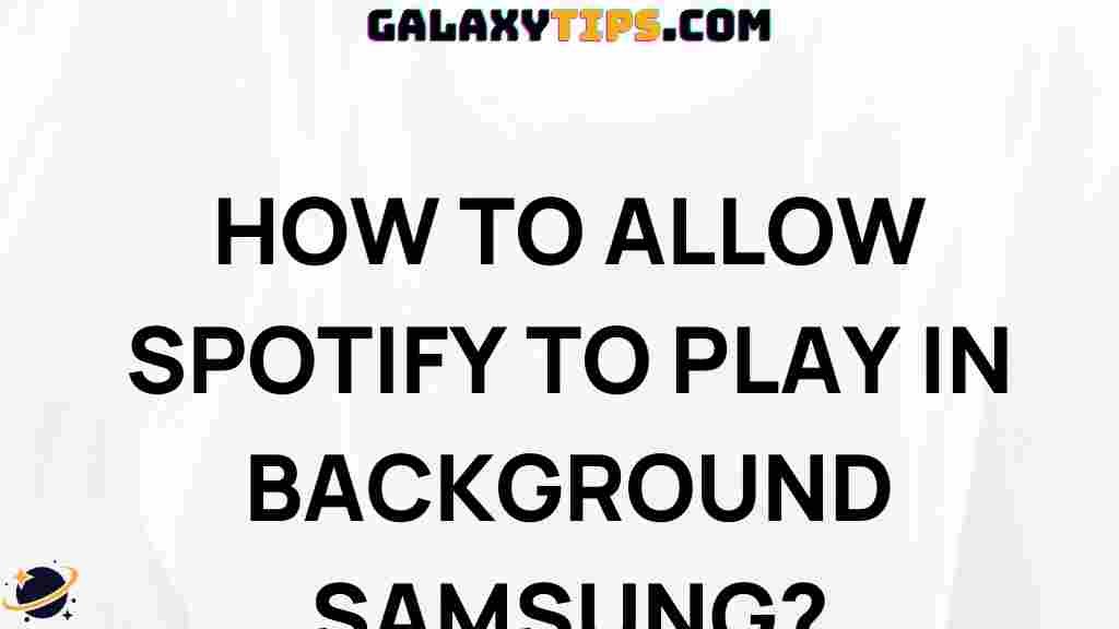 allow-spotify-play-background-samsung